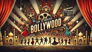 TOP 10 GROSSING MOVIES FROM BOLLYWOOD