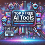 Top 9 Free AI Tools to Earn Money Online