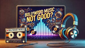 Why Bollywood Music is Not Good Today?